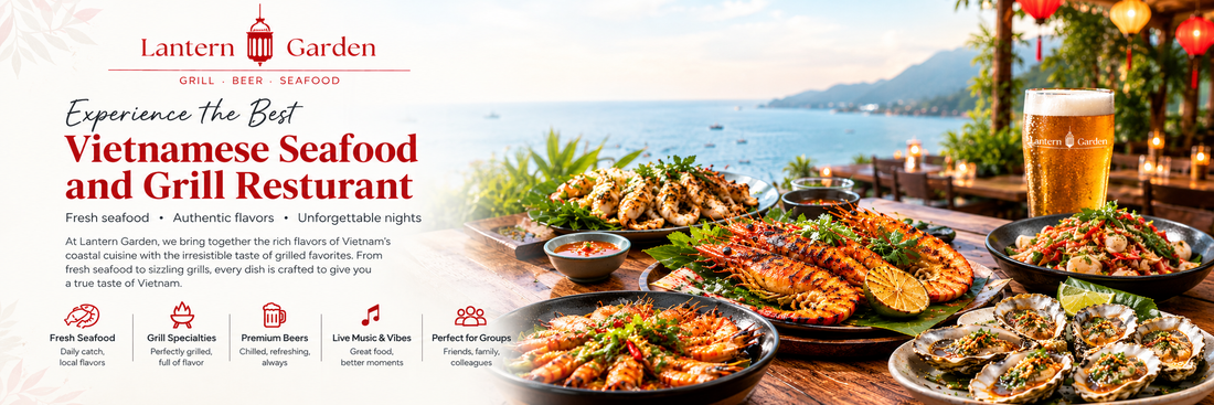 Lantern Garden vs. Quiet Dining Spots: Which Vietnamese Seafood and Grill Resturant Delivers a More Memorable Dining Experience?
