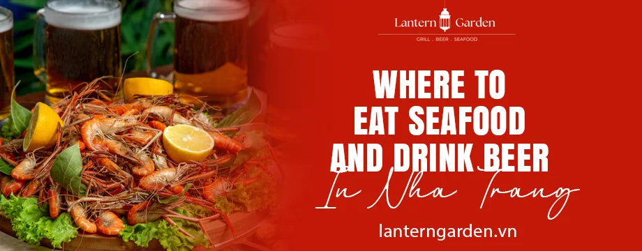 where to eat seafood and drink beer in Nha Trang